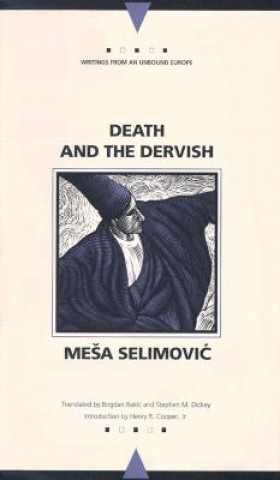 Carte Death and the Dervish (Writings from an Unbound Europe) Meša Selimović