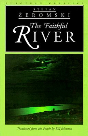 Kniha Faithful River Stefan Zeromski