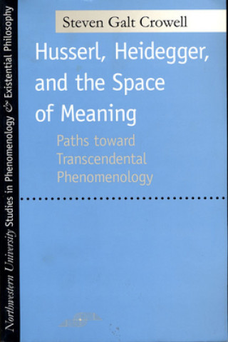 Carte Husserl, Heidegger, and the Space of Meaning Steven Crowell