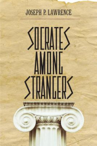 Libro Socrates among Strangers Joseph P. Lawrence