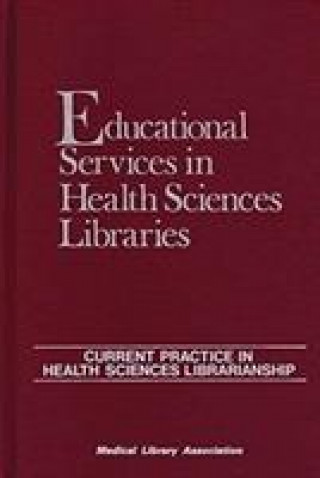 Книга Educational Services in Health Sciences Libraries Francesca Allegri