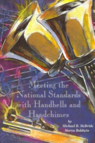 Kniha Meeting the National Standards with Handbells and Handchimes Michael B. McBride