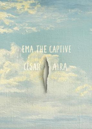 Kniha Ema the Captive Cesar Aira