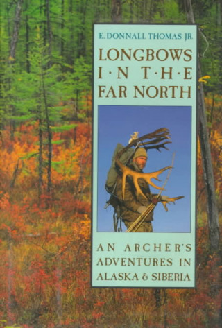 Carte Longbows in the Far North E. Donnall Thomas