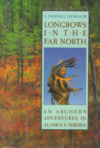 Libro Longbows in the Far North E. Donnall Thomas