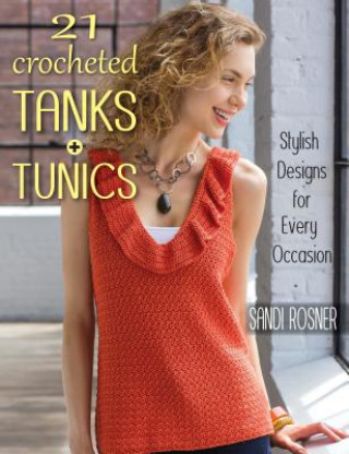 Knjiga 21 Crocheted Tanks + Tunics Sandi Rosner