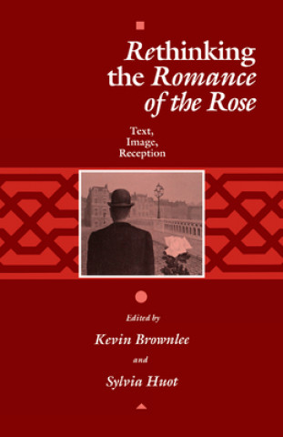 Książka Rethinking the "Romance of the Rose" Kevin Brownlee