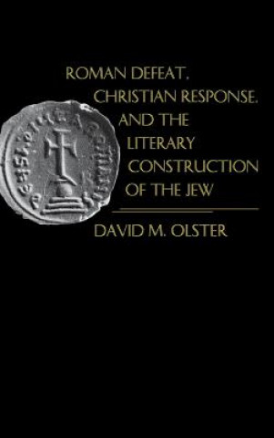 Книга Roman Defeat, Christian Response, and the Literary Construction of the Jew David M. Olster
