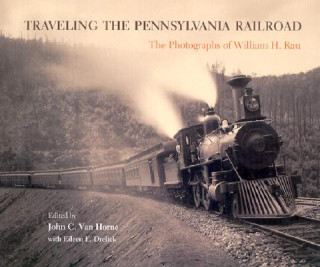 Book Traveling the Pennsylvania Railroad William Herman Rau