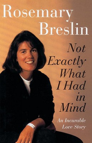 Book Not Exactly What I Had in Mind Rosemary Breslin