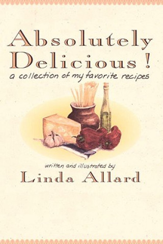 Könyv Absolutely Delicious! Linda Allard