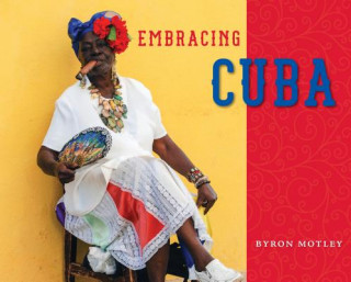 Kniha Embracing Cuba Byron Motley