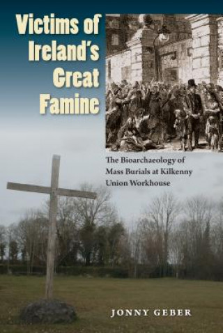 Kniha Victims of Ireland's Great Famine Jonny Geber