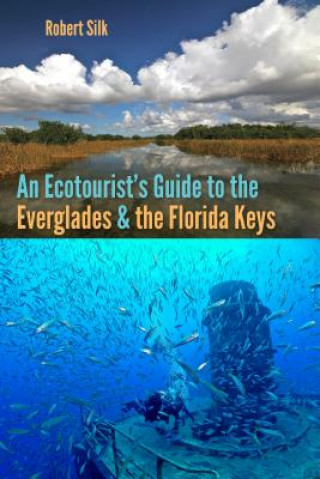 Книга Ecotourist's Guide to the Everglades and the Florida Keys Robert Silk
