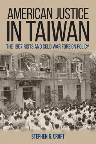 Kniha American Justice in Taiwan Stephen G. Craft