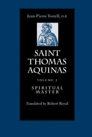 Carte Saint Thomas Aquinas v. 2; Spiritual Master J.-P. Torrell