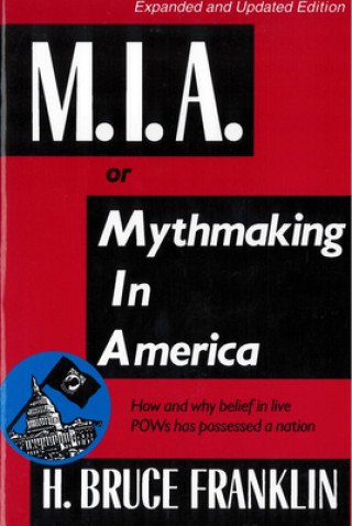 Könyv M.I.A., or, Mythmaking in America Franklin H. Bruce