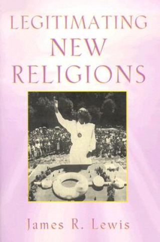 Livre Legitimating New Religions Professor James R. Lewis