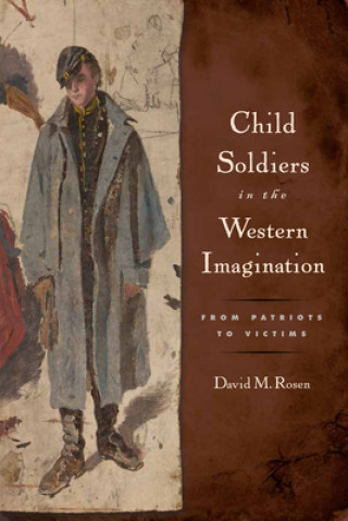 Libro Child Soldiers in the Western Imagination David M. Rosen