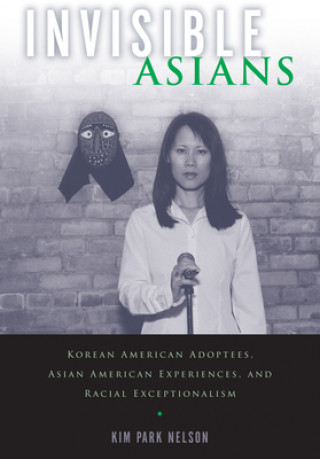 Könyv Invisible Asians Kim Park Nelson