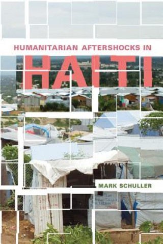 Carte Humanitarian Aftershocks in Haiti Mark Schuller
