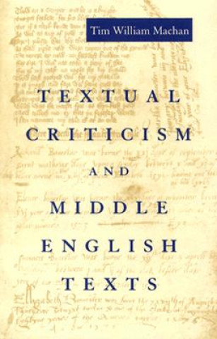 Kniha Textual Criticism and Middle English Texts Tim William Machan