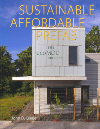 Kniha Sustainable, Affordable, Prefab John D. Quale