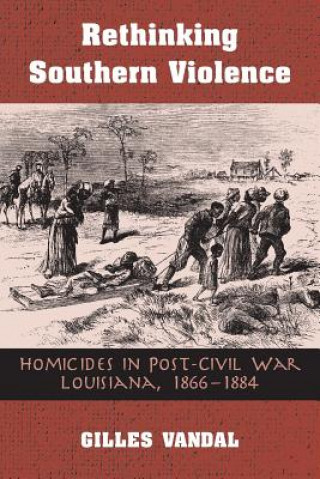 Könyv Rethinking Southern Violence Gilles Vandal