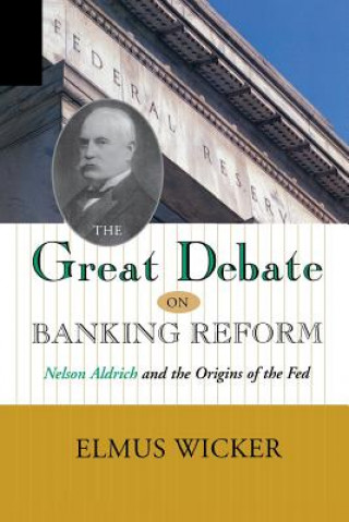Könyv Great Debate on Banking Reform Elmus (Indiana University) Wicker