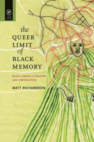 Książka Queer Limit of Black Memory Professor Matt Richardson