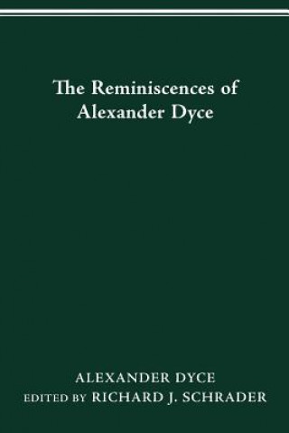 Könyv Reminiscences of Alexander Dyce Alexander Dyce