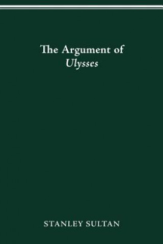 Kniha In the Argument of Ulysses Professor of English Stanley (Clark University) Sultan