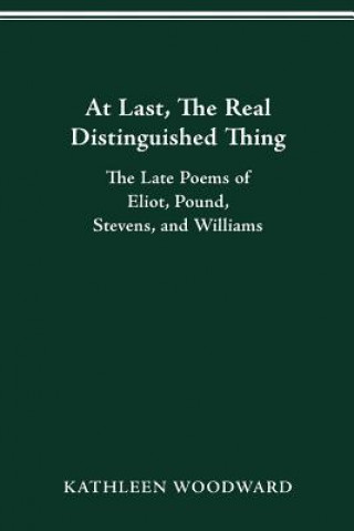 Book At Last, the Real Distinguished Thing Kathleen (University of Washington) Woodward