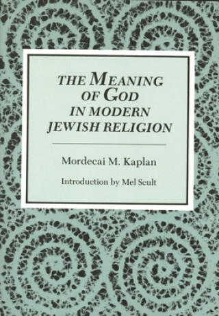 Knjiga Meaning of God in the Modern Jewish Religion Mordecai M. Kaplan