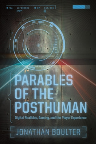 Kniha Parables of the Posthuman Jonathan Boulter