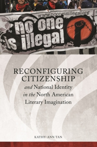 Книга Reconfiguring Citizenship and National Identity in the North American Literary Imagination Kathy-Ann Tan