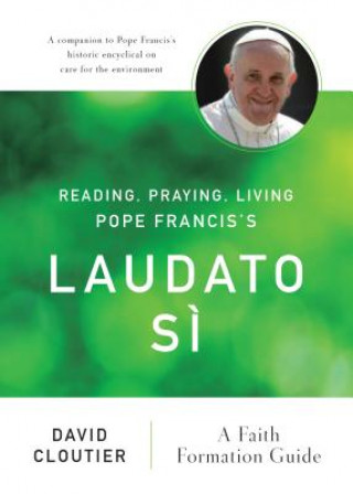 Kniha Reading, Praying, Living Pope Francis's Laudato Si David Cloutier