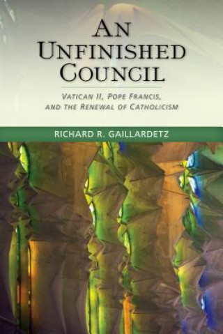 Könyv Unfinished Council Richard R. Gaillardetz