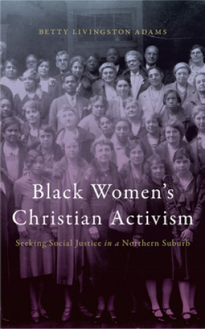 Libro Black Women's Christian Activism Betty Livingston Adams