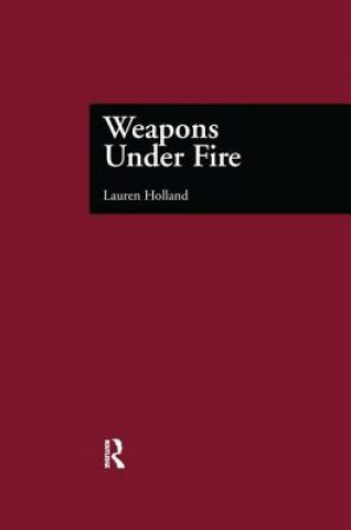 Książka Weapons Under Fire Lauren H. Holland