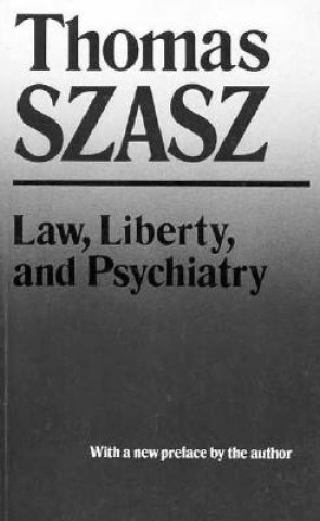 Kniha Law, Liberty and Psychiatry Thomas Szasz