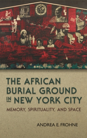 Книга African Burial Ground in New York City Andrea E. Frohne