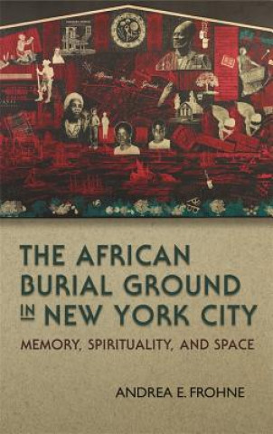 Βιβλίο African Burial Ground in New York City Andrea E. Frohne