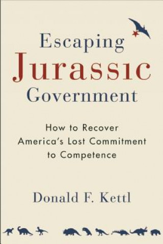 Kniha Escaping Jurassic Government Donald F. Kettl