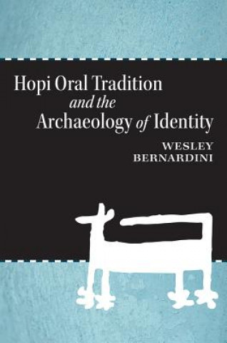 Książka Hopi Oral Tradition and the Archaeology of Identity Wesley Bernardini