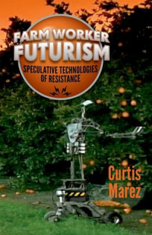 Kniha Farm Worker Futurism Curtis Marez
