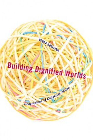 Книга Building Dignified Worlds Gerda Roelvink