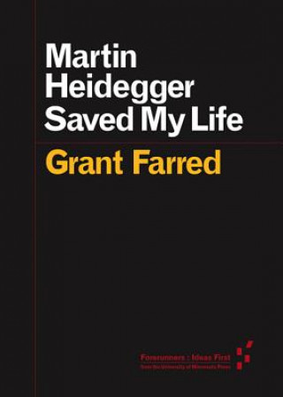 Carte Martin Heidegger Saved My Life Grant Farred