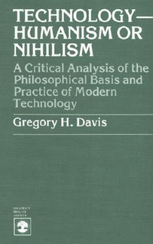 Carte Technology-Humanism or Nihilism Gregory H. Davis