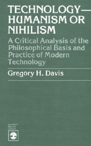 Libro Technology-Humanism or Nihilism Gregory H. Davis